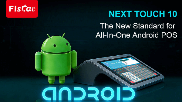 NEXT TOUCH 10: il nuovo standard per il POS Android All-In-One