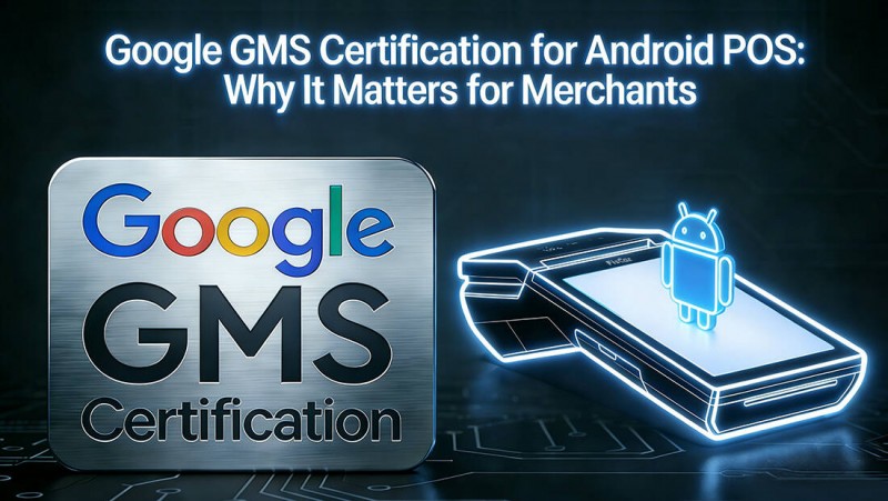 Google-GMS-Certificazione-per-Android-POS.jpg